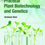 Practical Plant Biotechnology and Genetics