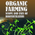 Organic Farming: Scope and Uses of Biofertilizers