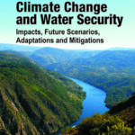 Climate Change and Water Security: Impacts,Future Scenarios,Adaptations and Mitigations
