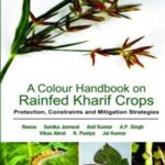 A Colour Handbook on Rainfed Kharif Crops: Protection, Constraints and Mitigation Strategies