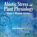 Abiotic Stress and Plant Physiology, Volume 01: Metabolic Activities