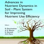 Advances in Nutrient Dynamics in Soil-Plant System for Improving Nutrient Use Efficiency