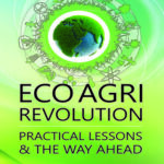 Eco Agri Revolution: Practical Lessons and The Way Ahead