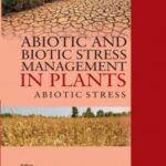 Abiotic and Biotic Stress Management in Plants: Volume 01: Abiotic Stress