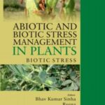 Abiotic and Biotic Stress Management in Plants: Volume 02: Biotic Stress