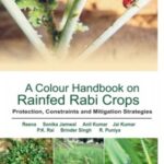 A Colour Handbook on Rainfed Rabi Crops: Protection,Constraints and Mitigation Strategies