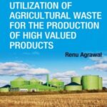 Utilization of Agricultural Waste for The Production of High Valued Products