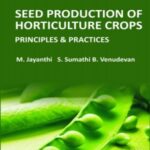 Seed Production of Horticulture Crops: Principles and Practices