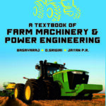 A Textbook of Farm Machinery and Power Engineering