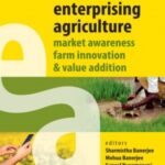 Enterprising Agriculture: Market Awareness,Farm Innovation and Value Addition