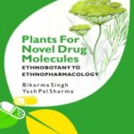 Plants for Novel Drug Molecules: Ethnobotany To Ethnopharmacology