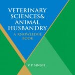 Veterinary Sciences and Animal Husbandry: A Knowledge Book