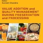 Value Addition and Quality Management During Preservation and Processing