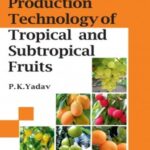 Production Technology of Tropical and Sustropical Fruits