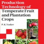 Production Technology of Temperate Fruit and Plantation Crops