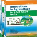 Innovations in Agriculture for A Self-Reliant India (Completes in Two Parts)