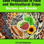 Seed Production in Field and Horticulture Crops : Nucleus And Breeder