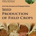Seed Production of Field Crops: 2nd Fully Revised and Enlarged Edition