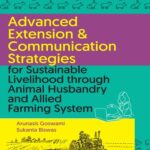Advanced Extension & Communication Strategies for Sustainable Livelihood Through Animal Husbandry and Allied Farming System
