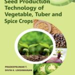 Seed Production Technology of Vegetable, Tuber and Spice Crops