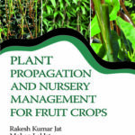 Plant Propagation and Nursery Management For Fruit Crops