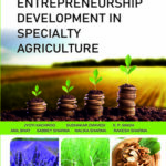 Entrepreneurship Development in Specialty Agriculture: Entrepreneurship and Skill Development Series: Volume 04