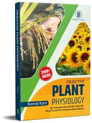 Objective Plant Physiology for ICAR-ARS+NET,JRF,SRF, CSIR-JRF,PSCs, PG and Ph.D Entrance Examinations