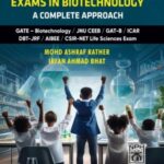 Cracking Competitive Exams in Biotechnology - A complete Approach