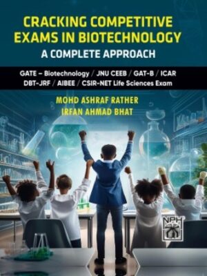 Cracking Competitive Exams in Biotechnology - A complete Approach