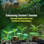 Enhancing Farmers Income through Agribusiness and Extension Technologies