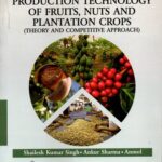 Production Technology of fruits, Nuts And Plantation Crops