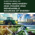 Question Bank on Farm Machinery And Power And Renewable Sources Of Energy