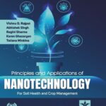 Principles And Applications Of Nanotechnology For Soil Health And Crop Management