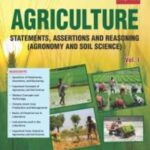 Agriculture : Statements, Assertions And Reasoning Agronomy And Soil Science Vol.- I