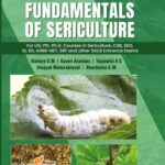 Fundamentals of Sericulture For UG, PG, Ph.D. Courses in Sericulture, CSB, SEO, SI, SD, ASRB-NET, SRF and other SAUs Entrance Exams