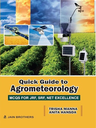Quick Guide to Agrometeorology : MCQs For JRF, SRF, NET EXCELLENCE Quick Guide to Agrometeorology : MCQs For JRF, SRF, NET EXCELLENCE