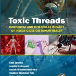Toxic Threads Biological and Molecular Impacts of Insecticides on Human Health