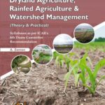 Dryland Agriculture, Rainfed Agriculture and Watershed Management (Theory and Practical)