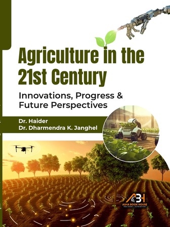 Agriculture in the 21st Century : Innovations, Progress, and Future Perspectives For Agriculture Community, Scientists and Researchers Agriculture in the 21st Century : Innovations, Progress, and Future Perspectives For Agriculture Community, Scientists and Researchers