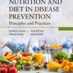 Nutrition and Diet in Disease Prevention : Principles and Practices