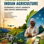 Transforming Indian Agriculture Economics, Policy, Markets and Digital Innovations
