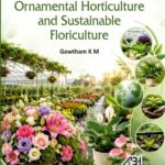 Recent Advances in Ornamental Horticulture and Sustainable Floriculture