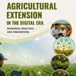 Agricultural Extension in the Digital Era - Principles, Practices and Innovations